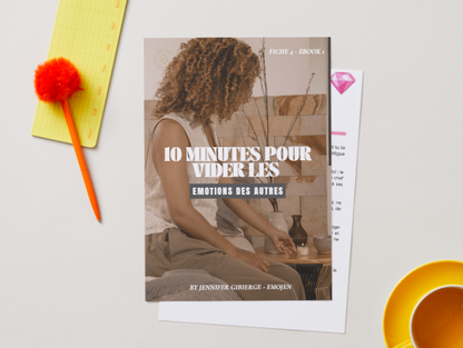Fiche 4 - Ebook 1 - 10 minutes pour vider les émotions des autres