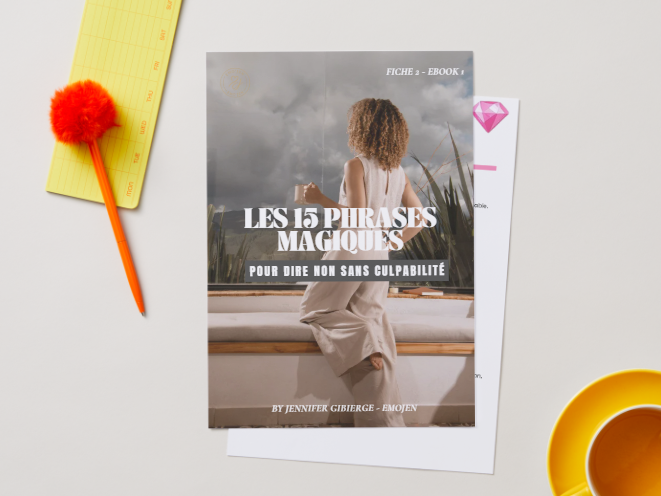 Fiche 2 - Ebook 1 - Les 15 phrases magiques pour dire non sans culpabilité