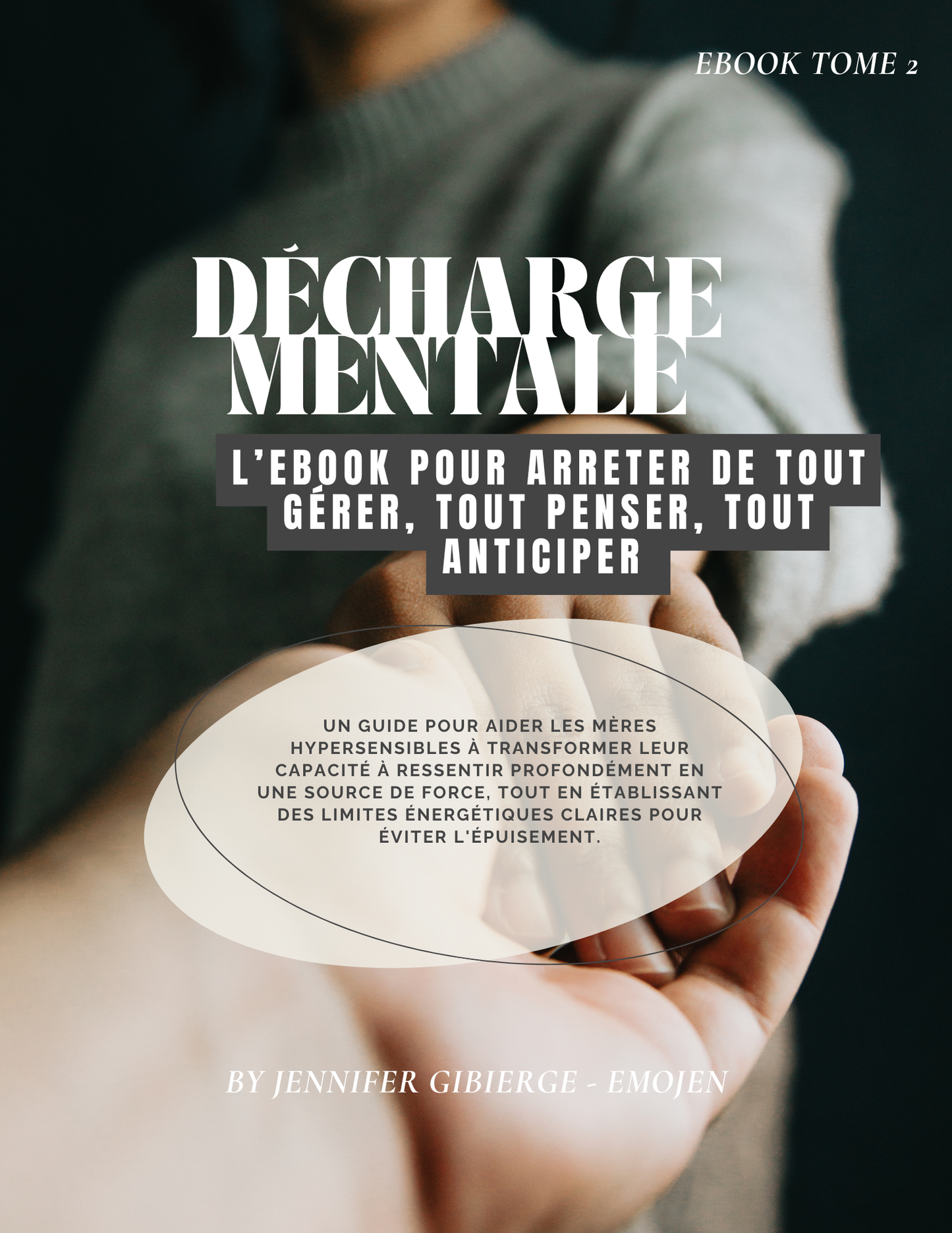 Ebook 2 - Décharge mentale, l'ebook pour L’Ebook pour arrêter de tout gérer, tout penser, tout anticiper