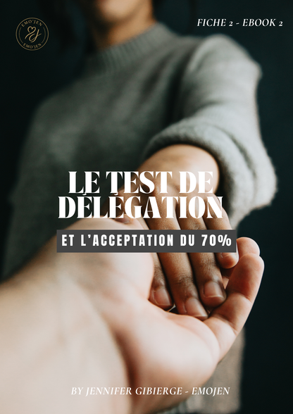Fiche 2 - Ebook 2 - Le Test de Délégation et l'Acceptation du 70 %
